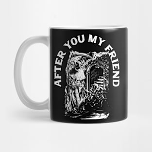 After you my friend Mug